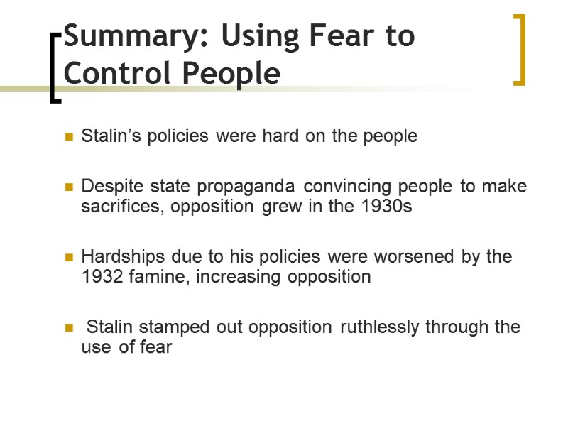 Summary: Using Fear to Control People   Stalin’s policies were hard on the